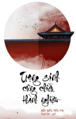 [Bhtt] (Edit Hoàn) Trọng Sinh Cưng Chiều Thành Nghiện