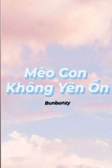 [Song Tính] [H Tục] [Np] [Namxnam]Mèo Con Không Yên Ổn