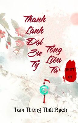 [Bhtt – Qt] Thanh Lãnh Đại Sư Tỷ Tổng Liêu Ta