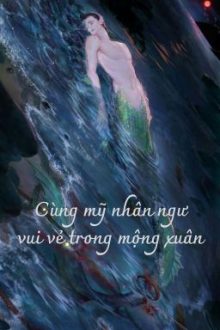 Cùng Mỹ Nhân Ngư Vui Vẻ Trong Mộng Xuân (Đm/ Song Tính/ Thô Tục)