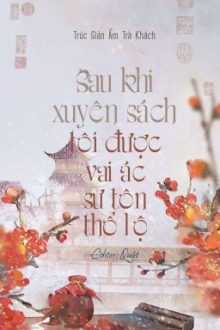 [Edit | Finished] [R18] Sau Khi Xuyên Sách, Tôi Được Vai Ác Sư Tôn Thổ Lộ