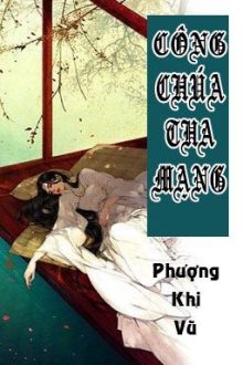 [Bhtt – Xk] [Edit – Hoàn] Công Chúa Tha Mạng – Phượng Khi Vũ .