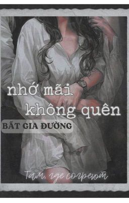 Nhớ Mãi Không Quên – Bất Gia Đường