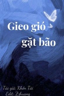 [Edit| Đam Mỹ] Gieo Gió Gặt Bão – Khốn Tải (咎由自取）