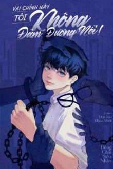 [Đam Mỹ| Completed] Vai Chính Này Tôi Không Đảm Đương Nổi