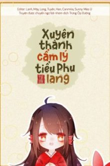 [Đam Mỹ | Hoàn] Xuyên Thành Cẩm Lý Tiểu Phu Lang