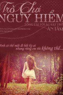 Trò Chơi Nguy Hiểm: Tổng Tài Tội Ác Tày Trời – Ân Tầm