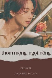 Thơm Mọng, Ngọt Nồng / Cheolhan / Textfic