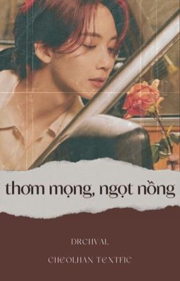 Thơm Mọng, Ngọt Nồng / Cheolhan / Textfic