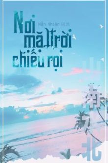 [Bhtt] [Edit] [Hoàn] Nơi Mặt Trời Chiếu Rọi – Mẫn Nhiên