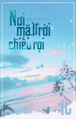[Bhtt] [Edit] [Hoàn] Nơi Mặt Trời Chiếu Rọi – Mẫn Nhiên Poster