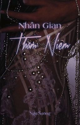 [Bhtt][Edit] Nhân Gian Tham Niệm – Ngư Sương