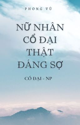 [Bhtt-Np] [Edit] [Hoàn] Nữ Nhân Cổ Đại Thật Đáng Sợ! – Phong Vũ