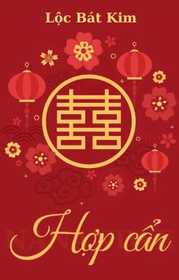 [Đam Mỹ/Hoàn] Hợp Cẩn – Lộc Bát Kim