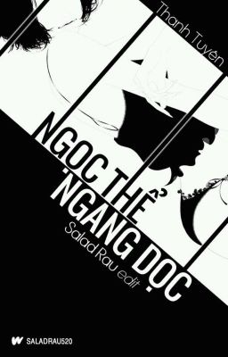 [Edit] [Mau Xuyên–H] Ngọc Thể Ngang Dọc__Thanh Tuyên