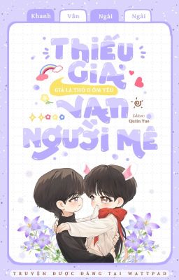[Edit/Hoàn] Thiếu Gia Giả Là Thỏ O Ốm Yếu Vạn Người Mê •Trùng Sinh• Poster