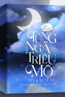 [Bhtt] – Edit: Túng Ngã Triêu Mộ