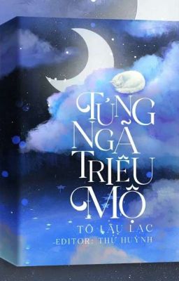 [Bhtt] – Edit: Túng Ngã Triêu Mộ