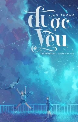 [Hoàn] [Abo] Ảo Tưởng Được Yêu – Trì Tổng Tra