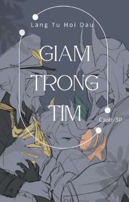 [Zatalaville] [Cao H, 3P] Giam Trong Tim