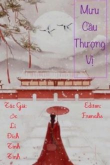 [Edit – Hoàn] Mưu Cầu Thượng Vị – Ốc Lí Đích Tinh Tinh