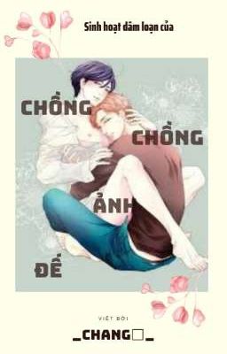 [Cao H-Đm] Sinh Hoạt Dâm Đãng Của Chồng Chồng Ảnh Đế