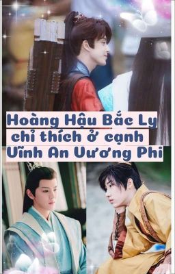 [Sắt Kiệt | Sùng Song] Hoàng Hậu Bắc Ly Chỉ Thích Ở Cùng Vĩnh An Vương Phi