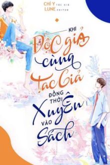 [2022] Khi Độc Giả Cùng Tác Giả Đồng Thời Xuyên Vào Sách