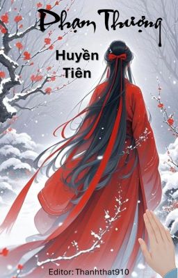 [Bh-Edit-Hoàn] Phạm Thượng – Huyền Tiên Poster