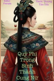 [Edit – Hoàn] Quý Phi Trọng Sinh Thành Cung Nữ