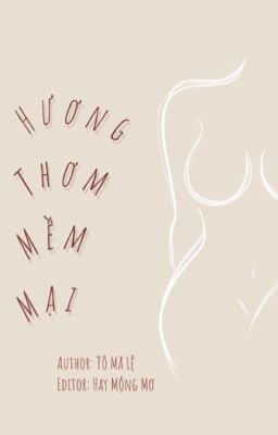 [H Văn] Hương Thơm Mềm Mại – Tô Mã Lệ