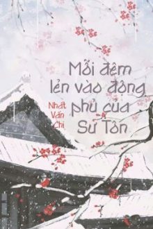 Mỗi Đêm Lẻn Vào Động Phủ Của Sư Tôn – Nhất Vấn Chi