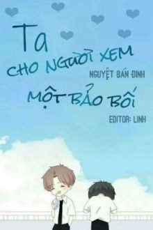 [Edit/Hoàn]Ta Cho Ngươi Xem Một Bảo Bối 我给你看个宝贝