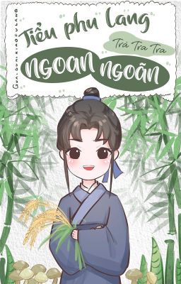 [Đam Mỹ – Edit] Tiểu Phu Lang Ngoan Ngoãn – Trà Tra Tra