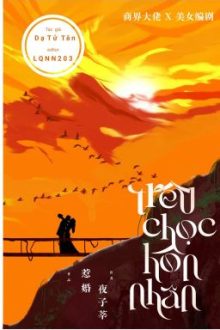 [Hoàn] Trêu Chọc Hôn Nhân | Dạ Tử Tân