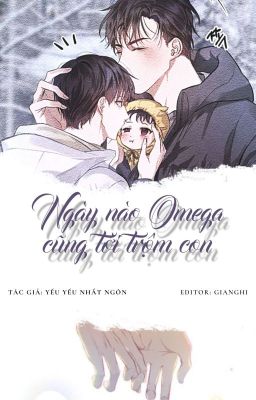 [Edited] Ngày Nào Omega Cũng Tới Trộm Con. – Yểu Yểu Nhất Ngôn