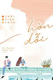 [Hoàn] Hờn Dỗi – Thời Tinh Thảo