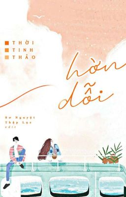 [Hoàn] Hờn Dỗi – Thời Tinh Thảo