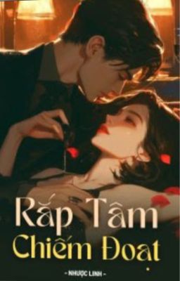 [Cao H] – Rắp Tâm Chiếm Đoạt