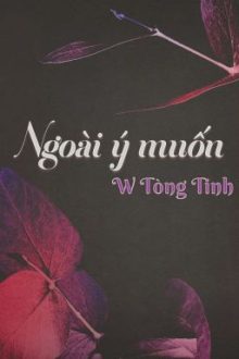 [Hoàn][Đm/3P] Ngoài Ý Muốn