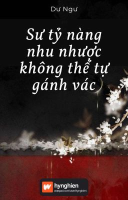 [Bh][Hoàn] Sư Tỷ Nàng Nhu Nhược Không Thể Tự Gánh Vác | Dư Ngư Poster