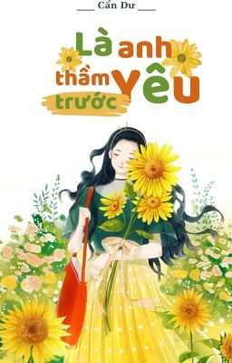 [Edit – Collab – Hoàn] Là Anh Yêu Thầm Trước