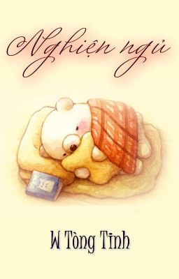 [Hoàn][Đm] Nghiện Ngủ