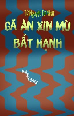 [Hoàn][Đm] Gã Ăn Xin Mù Bất Hạnh Poster