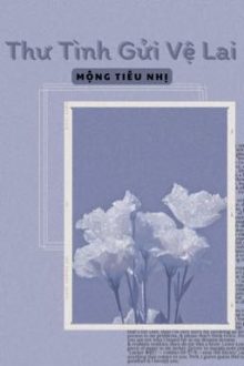 Thư Tình Gửi Vệ Lai – Mộng Tiêu Nhị