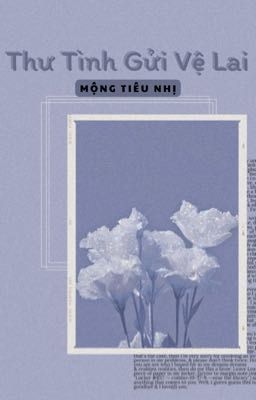 Thư Tình Gửi Vệ Lai – Mộng Tiêu Nhị