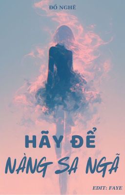 [Bhtt – Edit Hoàn] Hãy Để Nàng Sa Ngã – Đồ Nghê
