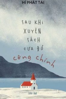 [Edit | Finished] Sau Khi Xuyên Sách Cưa Đổ Công Chính – Hỉ Phát Tài