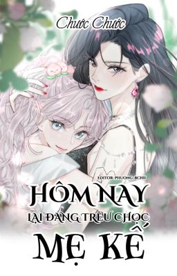 [Bhtt] [Edit – Hoàn]  Hôm Nay Lại Đang Trêu Chọc Mẹ Kế – Chước Chước Poster