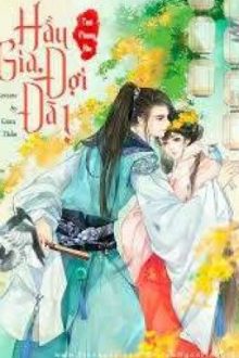 Hầu Gia, Đợi Đã! [H,18+,Sắc]